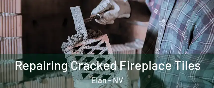 Repairing Cracked Fireplace Tiles Elan - NV