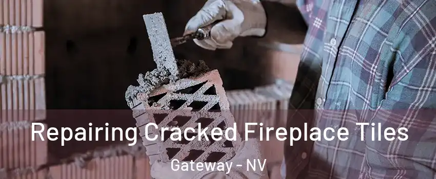 Repairing Cracked Fireplace Tiles Gateway - NV