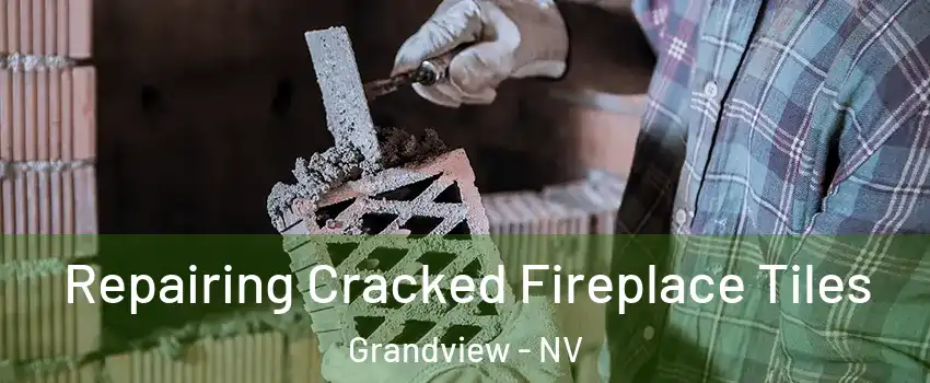 Repairing Cracked Fireplace Tiles Grandview - NV