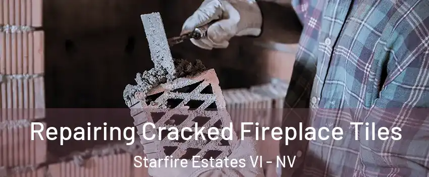 Repairing Cracked Fireplace Tiles Starfire Estates VI - NV