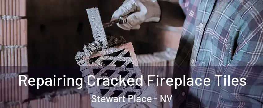 Repairing Cracked Fireplace Tiles Stewart Place - NV