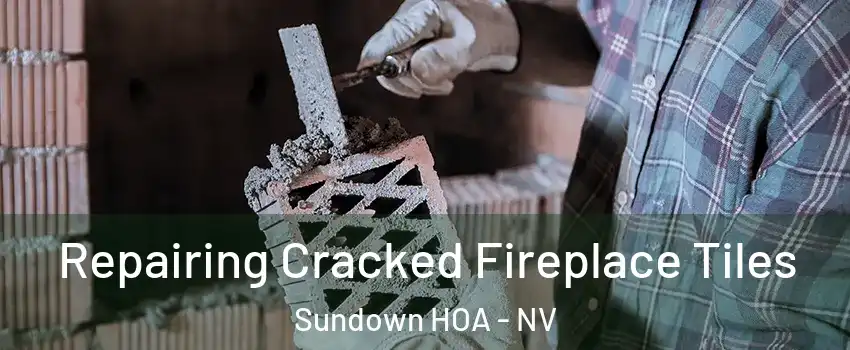 Repairing Cracked Fireplace Tiles Sundown HOA - NV