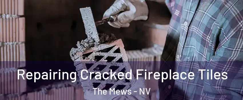 Repairing Cracked Fireplace Tiles The Mews - NV