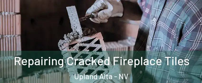 Repairing Cracked Fireplace Tiles Upland Alta - NV