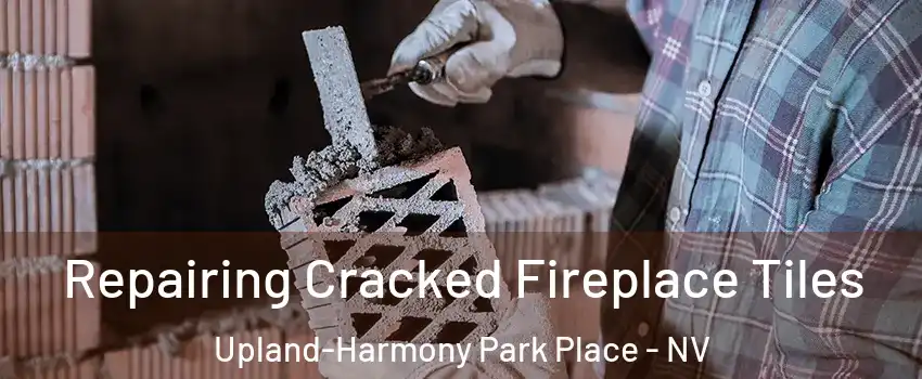 Repairing Cracked Fireplace Tiles Upland-Harmony Park Place - NV