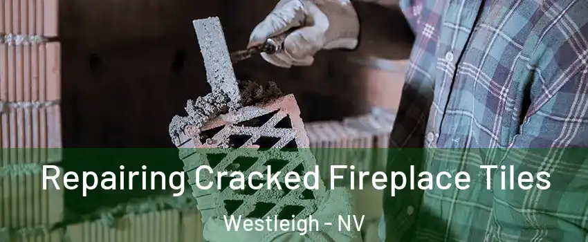 Repairing Cracked Fireplace Tiles Westleigh - NV