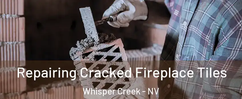 Repairing Cracked Fireplace Tiles Whisper Creek - NV