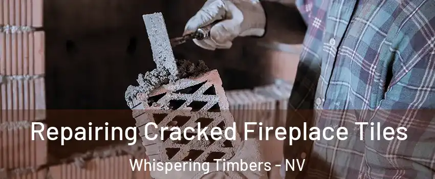 Repairing Cracked Fireplace Tiles Whispering Timbers - NV