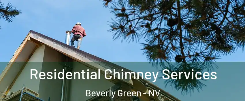 Residential Chimney Services Beverly Green - NV