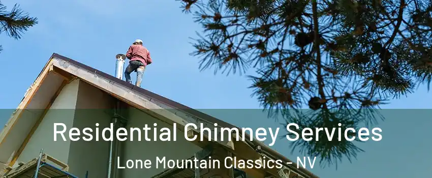 Residential Chimney Services Lone Mountain Classics - NV