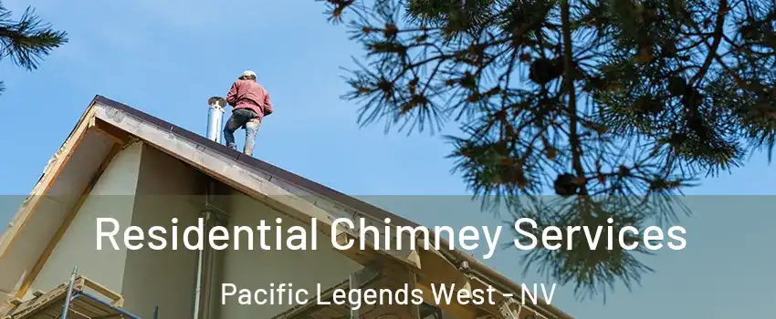 Residential Chimney Services Pacific Legends West - NV