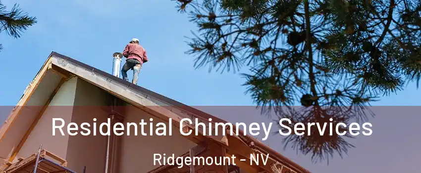 Residential Chimney Services Ridgemount - NV