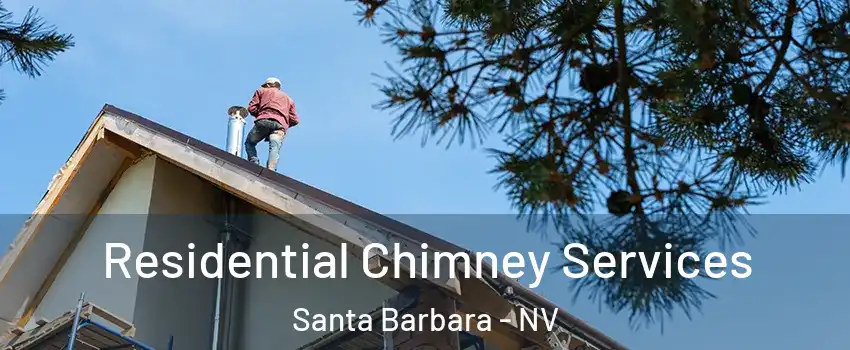 Residential Chimney Services Santa Barbara - NV