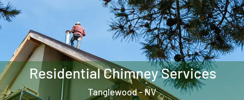 Residential Chimney Services Tanglewood - NV
