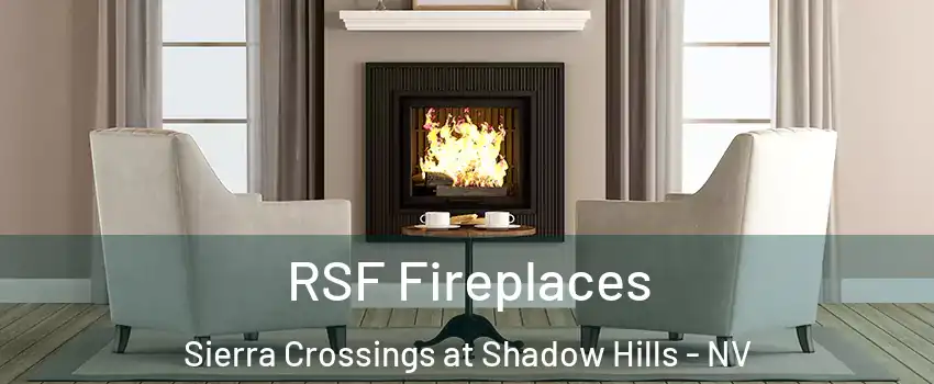 RSF Fireplaces Sierra Crossings at Shadow Hills - NV