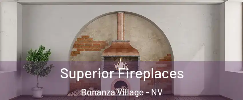 Superior Fireplaces Bonanza Village - NV
