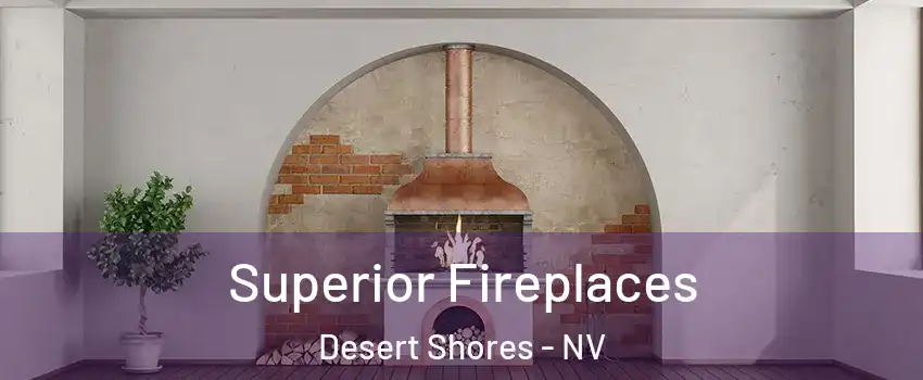 Superior Fireplaces Desert Shores - NV