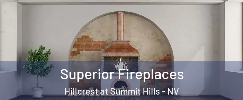 Superior Fireplaces Hillcrest at Summit Hills - NV