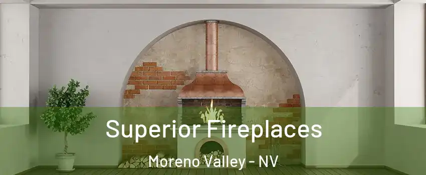 Superior Fireplaces Moreno Valley - NV