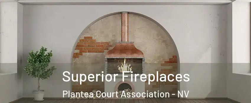 Superior Fireplaces Plantea Court Association - NV