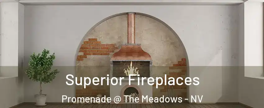 Superior Fireplaces Promenade @ The Meadows - NV