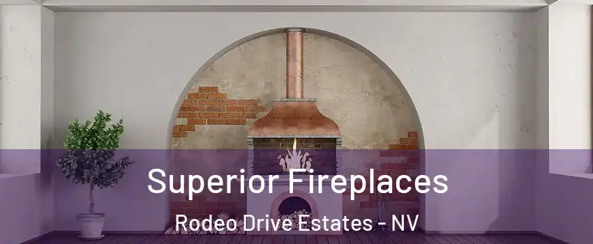 Superior Fireplaces Rodeo Drive Estates - NV