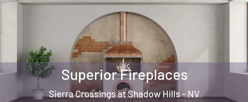 Superior Fireplaces Sierra Crossings at Shadow Hills - NV