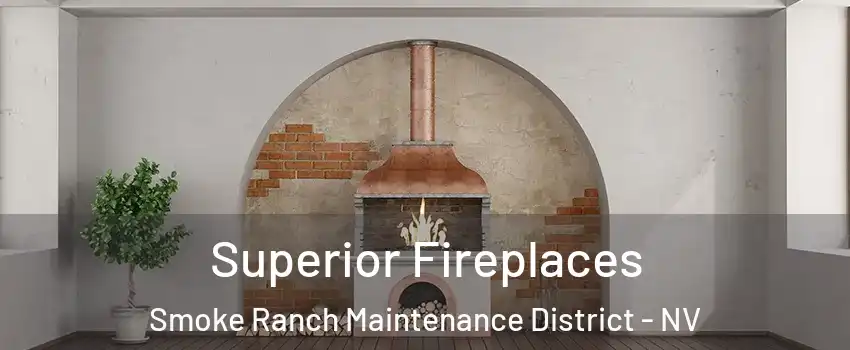 Superior Fireplaces Smoke Ranch Maintenance District - NV