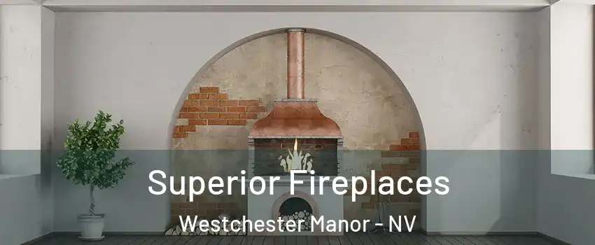 Superior Fireplaces Westchester Manor - NV