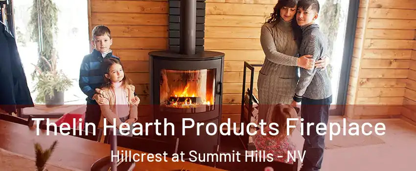 Thelin Hearth Products Fireplace Hillcrest at Summit Hills - NV