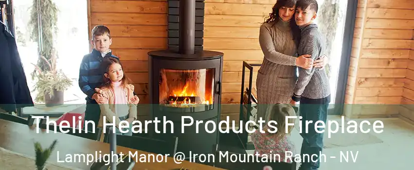 Thelin Hearth Products Fireplace Lamplight Manor @ Iron Mountain Ranch - NV