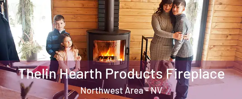 Thelin Hearth Products Fireplace Northwest Area - NV