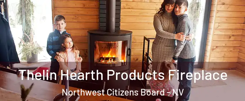 Thelin Hearth Products Fireplace Northwest Citizens Board - NV