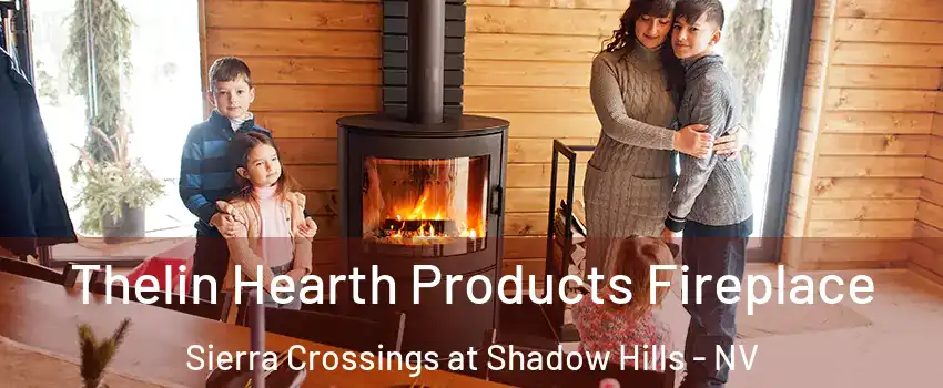 Thelin Hearth Products Fireplace Sierra Crossings at Shadow Hills - NV