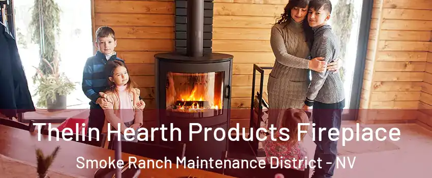 Thelin Hearth Products Fireplace Smoke Ranch Maintenance District - NV