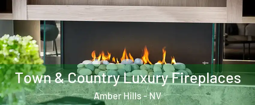 Town & Country Luxury Fireplaces Amber Hills - NV