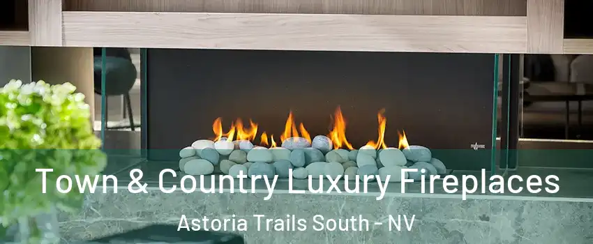 Town & Country Luxury Fireplaces Astoria Trails South - NV