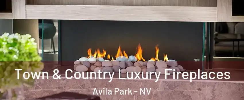 Town & Country Luxury Fireplaces Avila Park - NV