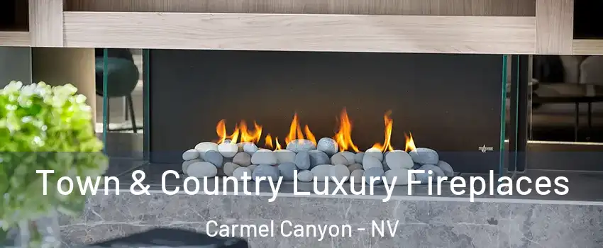 Town & Country Luxury Fireplaces Carmel Canyon - NV