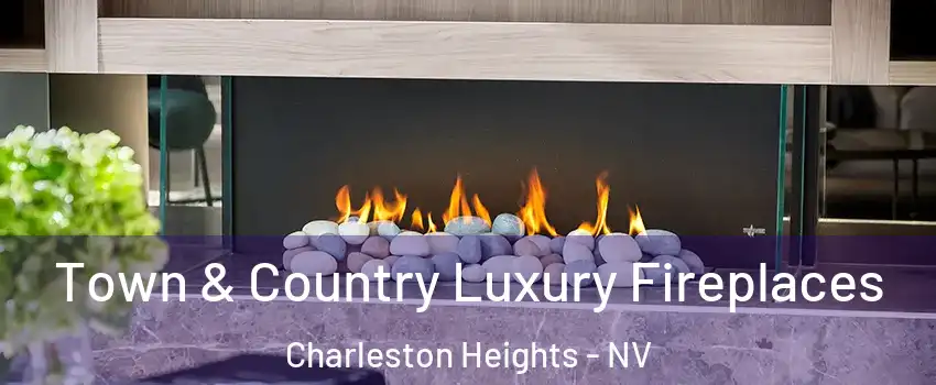 Town & Country Luxury Fireplaces Charleston Heights - NV