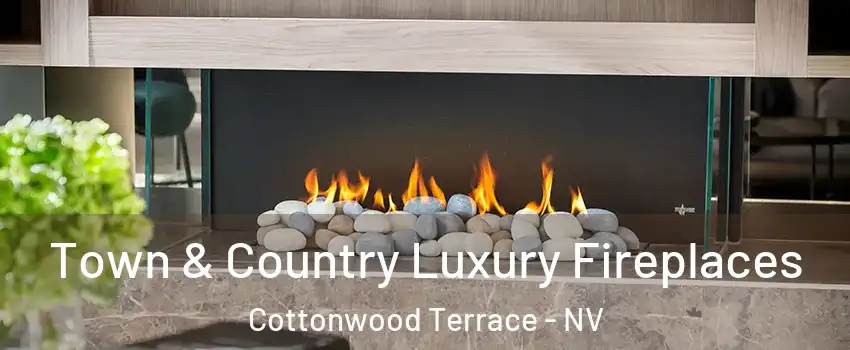 Town & Country Luxury Fireplaces Cottonwood Terrace - NV