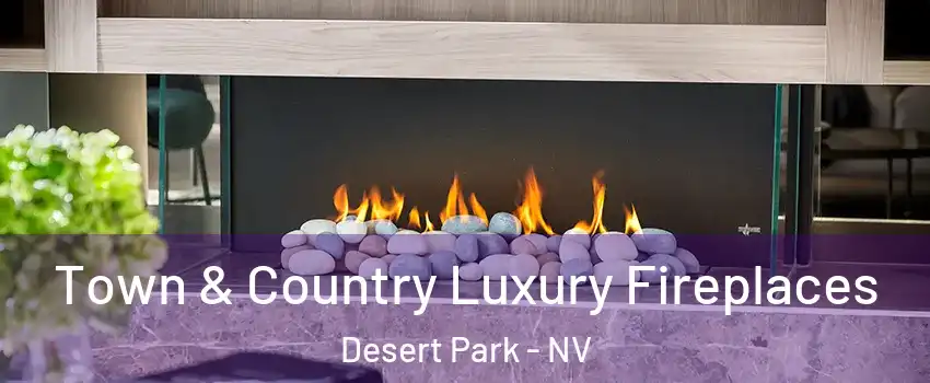 Town & Country Luxury Fireplaces Desert Park - NV
