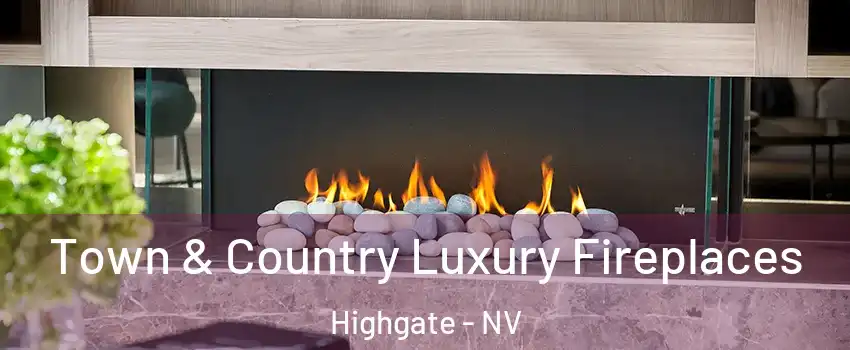 Town & Country Luxury Fireplaces Highgate - NV