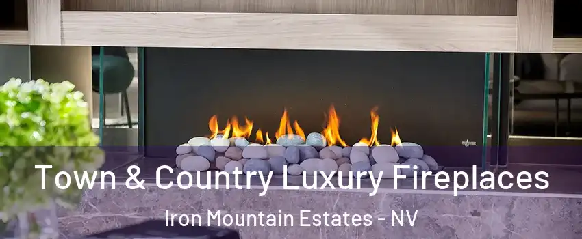Town & Country Luxury Fireplaces Iron Mountain Estates - NV