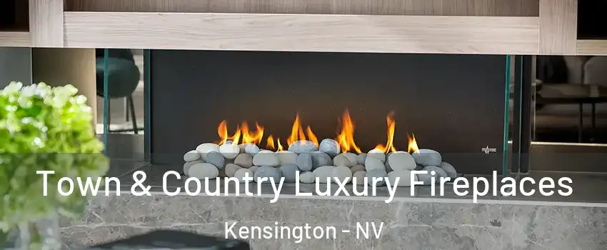 Town & Country Luxury Fireplaces Kensington - NV