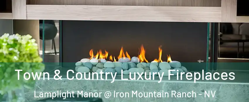 Town & Country Luxury Fireplaces Lamplight Manor @ Iron Mountain Ranch - NV