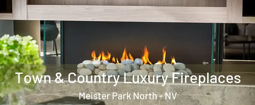 Town & Country Luxury Fireplaces Meister Park North - NV