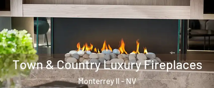 Town & Country Luxury Fireplaces Monterrey II - NV