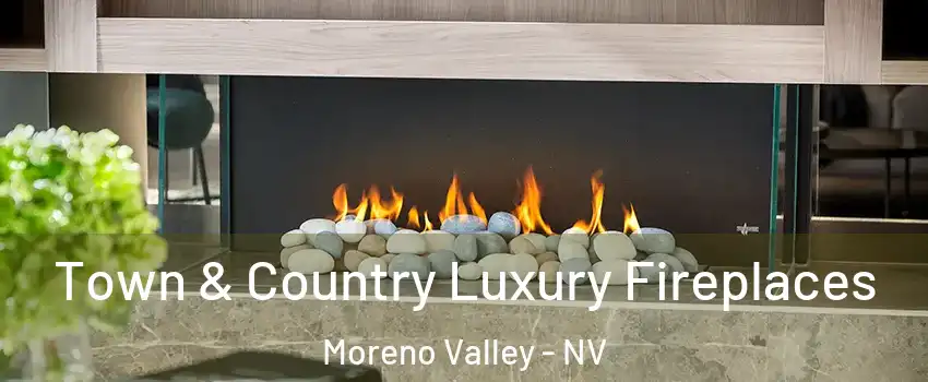 Town & Country Luxury Fireplaces Moreno Valley - NV