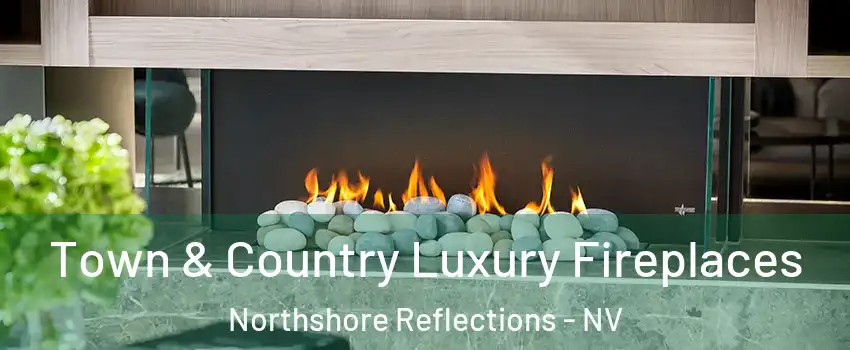 Town & Country Luxury Fireplaces Northshore Reflections - NV